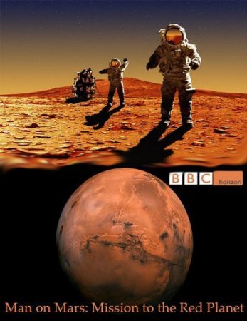 BBC. Человек на Марсе. Экспедиция на красную планету (2014)
